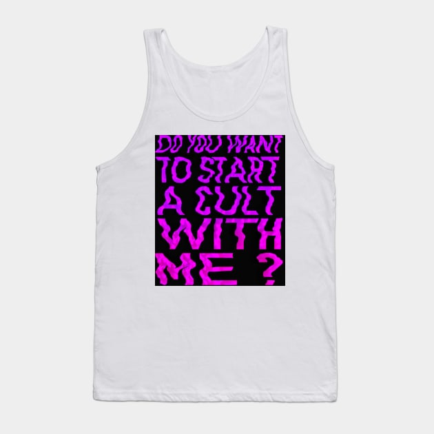 Do you wanna start a cult with me? Tank Top by Daledoomevans